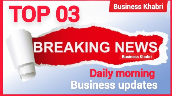 Top 03 Business updates, Dec 23,2025